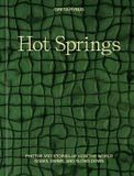 Hot Springs: Photos and Stories of How the World Soaks, Swims, and Slows Down