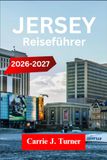 JERSEY Reiseführer 2026-2027: Erkunden Sie Saint Helier, Gorey und Trinity wie ein Einheimischer