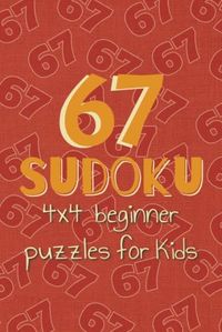 67 4x4 Sudoku Puzzles for Kids