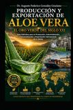 PRODUCCIÓN Y EXPORTACIÓN DE Aloe Vera: El Oro Verde del Siglo XXI