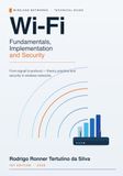 Wi-Fi Fundamentals, Implementation and Security: From signal to protocol: theory, practice and security in wireless networks.