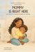Mommy is right here - edition for little girls: The Story of Saying Goodbye to Nursing