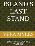 ISLAND'S LAST STAND: STORY OF MAUGA THE WARRIOR