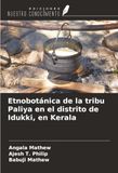 Etnobotánica Ediciones Nuestro Conocimiento Etnobotánica de la tribu Paliya en el distrito de Idukki, en Kerala Paperback