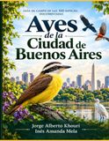 Aves de la Ciudad de Buenos Aires: Guía de campo de las 350 especies documentadas
