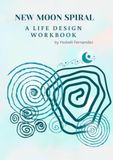 New Moon Spiral: A Life Design Workbook