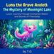 Luna the Brave Axolotl