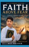 FAITH ABOVE FEAR: A Journey Of Strength And Hope