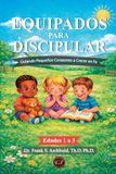 Equipados para Discipular: Guiando Pequeños Corazones a Crecer en Fe (Edades de 1 a 3) Tapa Blanda Español