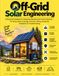 Ingénierie Solaire Hors Réseau : Manuel Pratique pour la Conception de Systèmes d'Énergie Solaire Fiables — Dimensionnement PV, Stockage par Batterie, Onduleurs, Câblage, Protection, Installation et Dépannage