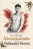 Der Nathaniel Brown Der inoffizielle Adventskalender über Nathaniel Brown: Fanbuch und Biografie in einem. Das ideale Geschenk für alle Fans.