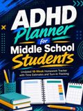 ADHD Planner for Middle School Students: Undated 18-Week Homework Tracker with Time Estimates and Turn-In Tracking