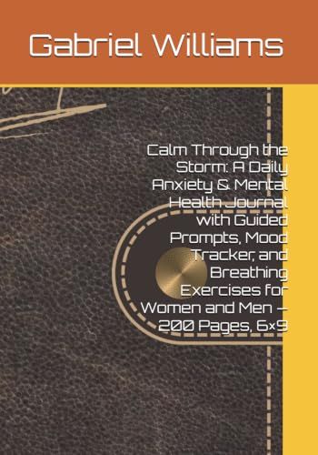 Calm Through the Storm: A Daily Anxiety & Mental Health Journal