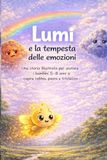 Lumi e la tempesta delle emozioni: Una storia illustrata per aiutare i bambini 5-8 anni a capire rabbia, paura e tristezza