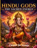 Hindu Gods The Sacred Energy Coloring Book: A Collection of Sacred Hindu Illustrations