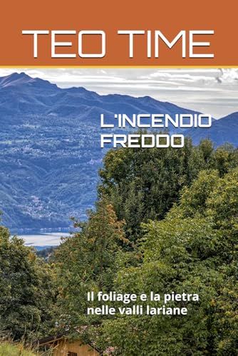 L'INCENDIO FREDDO: Il foliage e la pietra nelle valli lariane