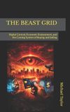 The Beast Grid: Digital Control, Economic Enslavement, and the Coming System of Buying and Selling