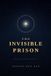 The Independently Published The Invisible Prison Paperback