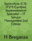 ServiceNow CIS-ITSM Certified Implementation Specialist – IT Service Management 2nd Edition