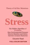 Stress: The Hidden Algorithm of Evolution How Environmental Pressure Directs Mutation and Solves Darwin’s Greatest Mysteries.