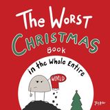 The Worst World Works The Worst Christmas Book in the Whole Entire World Hardcover