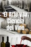 El Arte y la Ciencia del Vino: El Viaje Completo de la Uva a la Copa