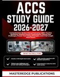 ACCS STUDY GUIDE 2026-2027: Comprehensive Review Manual Featuring 1,000+ Practice Questions, Detailed Answer Explanations, Clinical Case Challenges, ... Strategies, and 2 Full-Length Mock Exams