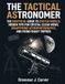 THE Gskyer THE TACTICAL ASTRONOMER: The Unofficial Guide to Gskyer Models: Hidden Tips for Crystal Clear Views, Smartphone Astrophotography, And Fixing Shaky Tripods