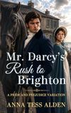 Mr. Darcy's Rush to Brighton: A Pride and Prejudice Variation Romance