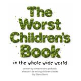 The Worst Children's Book in the Whole Wide World