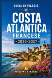 COSTA ATLANTICA FRANCESE GUIDA DI VIAGGIO 2026-2027