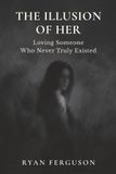 The Ferguson Publishing The Illusion of Her Paperback