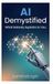AI Demystified: What Nobody Explains to You