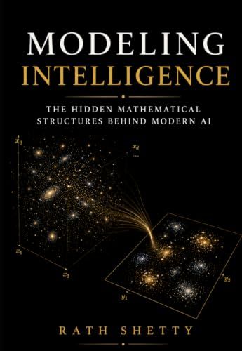 Modeling Intelligence: The Hidden Mathematical Structures Behind Modern AI