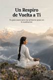 Un Independently Published Un Respiro de Vuelta a Ti Paperback