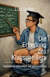 Die Erfindung des Klugscheißers: neunmalklug, extrovertiert und geltungssüchtig