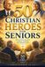 50 Christian Heroes for Seniors