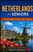 Netherlands Libri GmbH Netherlands for Seniors: A Comfortable Guide for Older Travelers