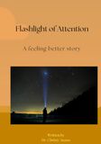 Flashlight of Attention: A feeling better story