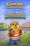 Georgie the Prairie Dog and the Great Nutty Chocolate Mix-Up