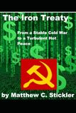 The Iron Treaty: From a Stable Cold War to a Turbulent Hot Peace