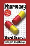 Pharmacy Word Search: 55 Prescription, Medicine & Pharmacist-Themed Puzzles Featuring Drug Names, Pharmacy Terms, Healthcare Vocabulary, and Retail Pharmacy Fun