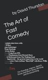 The Art of Fast Comedy: For Standup, Improv, Sketch, Essay and Short Story Writing and Screenwriting Includes interviews with comedians: Bill Burr ... the Walking Dead Matt Besser, Author and F