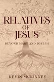 Relatives of Jesus: Beyond Mary and Joseph