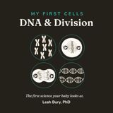 My First Cells: DNA and Division: A High Contrast Black and White Baby Book About DNA and Cell Division, 0 to 12 Months