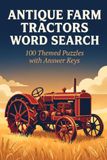 Antique Farm Tractors Word Search: 100 Themed Puzzles with Answer Keys