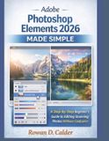 Adobe Photoshop Elements 2026 Made Simple