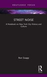 Street Routledge Street Noise: A Notebook on New York City History and Culture Hardcover