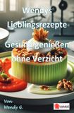 Wendys Lieblingsrezepte - Gesund genießen ohne Verzicht: Gesunde Alltagsküche mit Genussfaktor 9783565180486