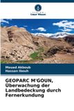 GEOPARC Verlag Unser Wissen GEOPARC M'GOUN, Überwachung der Landbedeckung durch Fernerkundung